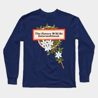 The Future Will Be Intersectional Long Sleeve T-Shirt